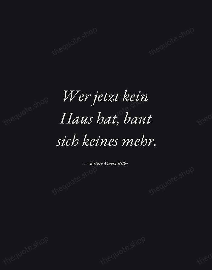 Wer jetzt kein Haus hat, baut sich keines mehr. — Rainer Maria Rilke — Manuscript Italic