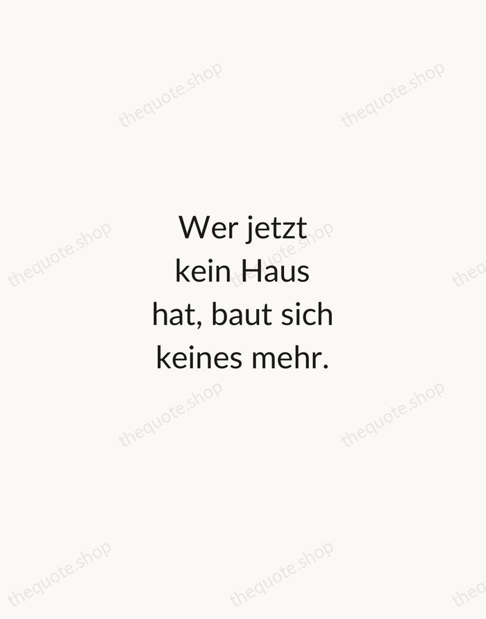 Wer jetzt kein Haus hat, baut sich keines mehr. — Rainer Maria Rilke — Minimal Unsigned