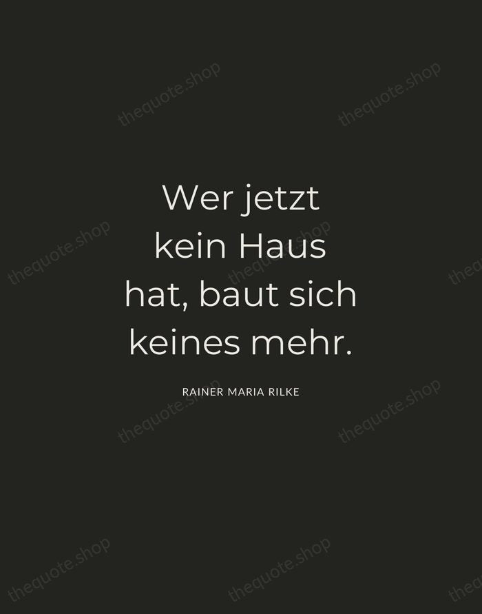Wer jetzt kein Haus hat, baut sich keines mehr. — Rainer Maria Rilke — Charcoal Sans