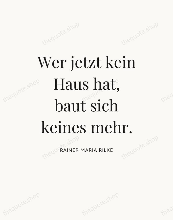Wer jetzt kein Haus hat, baut sich keines mehr. — Rainer Maria Rilke — Statement Serif