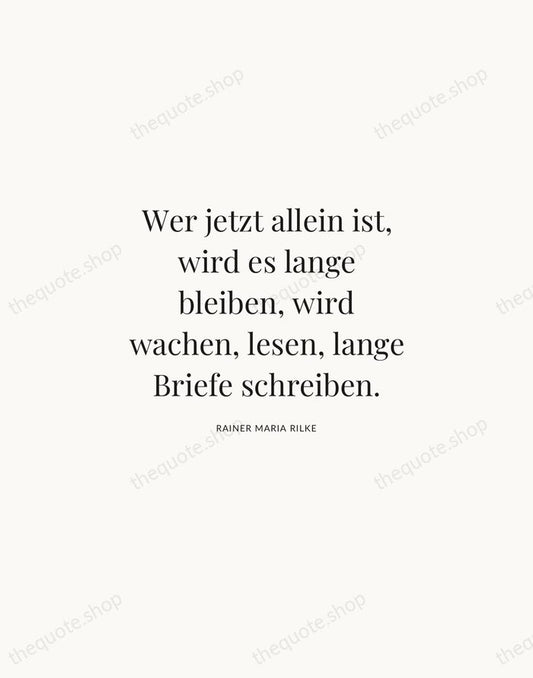 Wer jetzt allein ist, wird es lange bleiben, wird wachen, lesen, lange… — Rainer Maria Rilke | Printable Wall Art — Atelier Serif