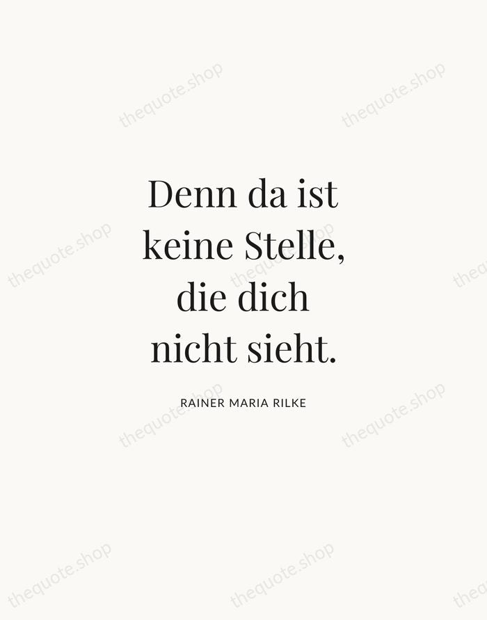 Denn da ist keine Stelle, die dich nicht sieht. — Rainer Maria Rilke | Printable Wall Art — Atelier Serif