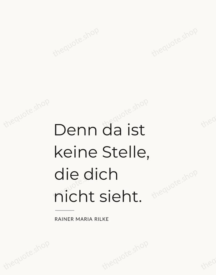 Denn da ist keine Stelle, die dich nicht sieht. — Rainer Maria Rilke — Studio Left