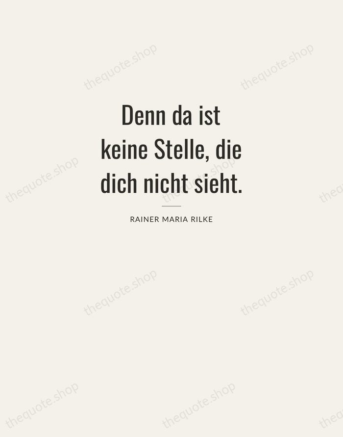 Denn da ist keine Stelle, die dich nicht sieht. — Rainer Maria Rilke — Letterpress Caps