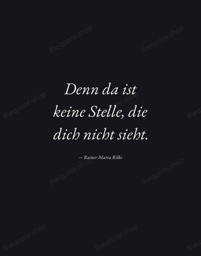 Denn da ist keine Stelle, die dich nicht sieht. — Rainer Maria Rilke — Manuscript Italic