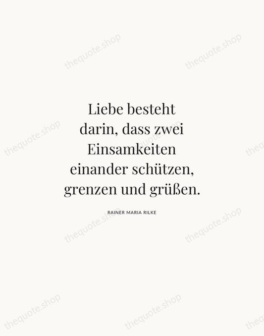 Liebe besteht darin, dass zwei Einsamkeiten einander schützen, grenzen und grüßen. — Rainer Maria Rilke | Printable Wall Art — Atelier Serif