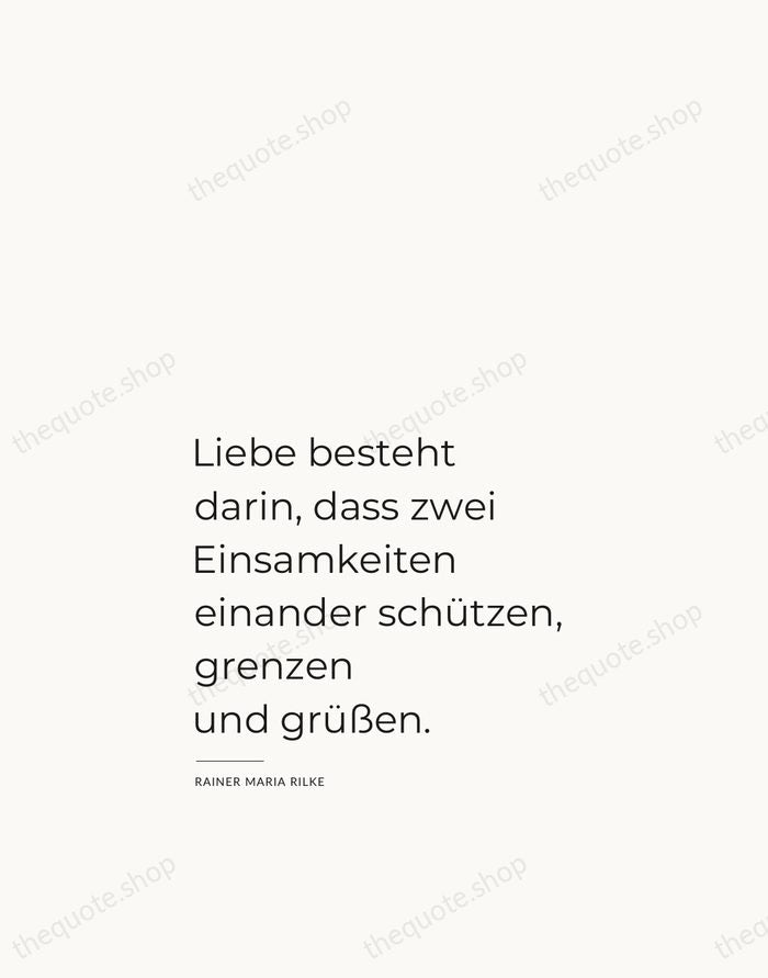 Liebe besteht darin, dass zwei Einsamkeiten einander schützen, grenzen und grüßen. — Rainer Maria Rilke — Studio Left