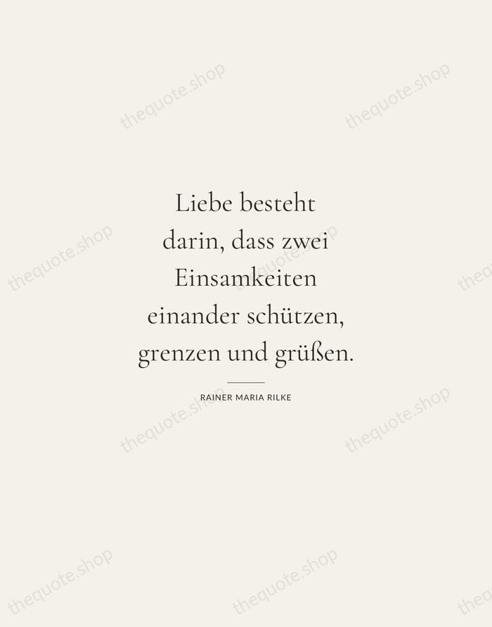Liebe besteht darin, dass zwei Einsamkeiten einander schützen, grenzen und grüßen. — Rainer Maria Rilke — Gallery Rule
