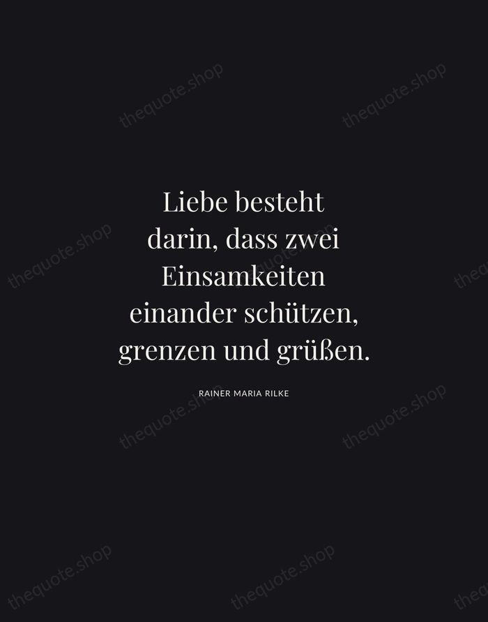 Liebe besteht darin, dass zwei Einsamkeiten einander schützen, grenzen und grüßen. — Rainer Maria Rilke | Printable Wall Art — Midnight Serif