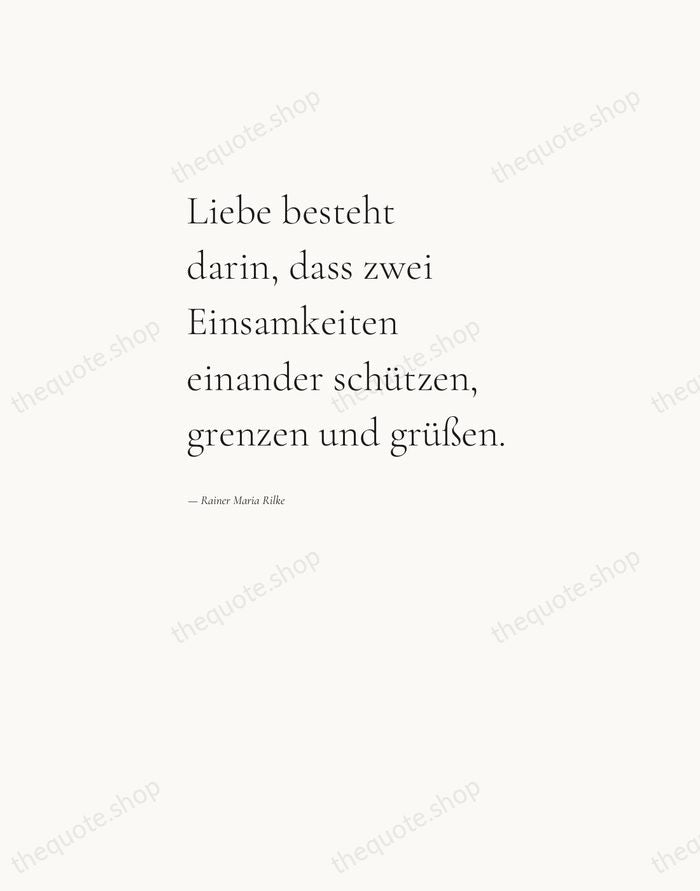 Liebe besteht darin, dass zwei Einsamkeiten einander schützen, grenzen und grüßen. — Rainer Maria Rilke — Editorial Left Serif