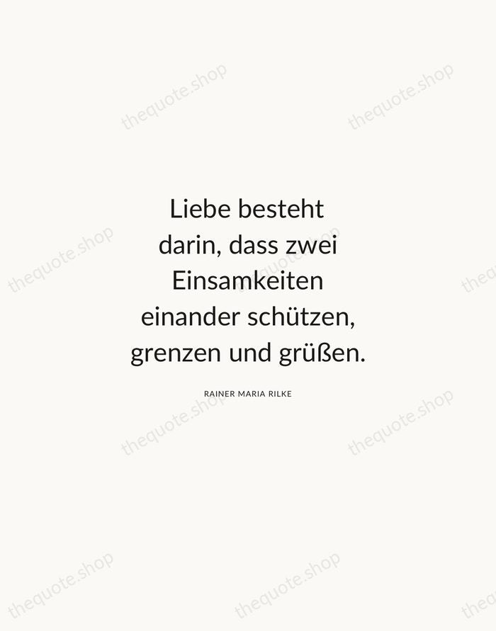 Liebe besteht darin, dass zwei Einsamkeiten einander schützen, grenzen und grüßen. — Rainer Maria Rilke — Modern Sans Calm