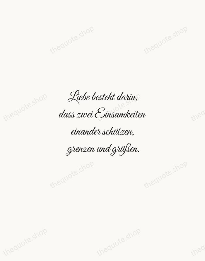 Liebe besteht darin, dass zwei Einsamkeiten einander schützen, grenzen und grüßen. — Rainer Maria Rilke — Script Whisper