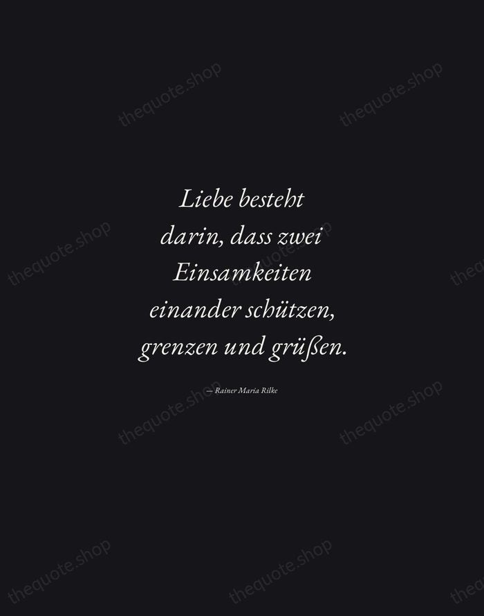 Liebe besteht darin, dass zwei Einsamkeiten einander schützen, grenzen und grüßen. — Rainer Maria Rilke — Manuscript Italic