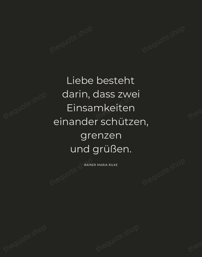 Liebe besteht darin, dass zwei Einsamkeiten einander schützen, grenzen und grüßen. — Rainer Maria Rilke — Charcoal Sans