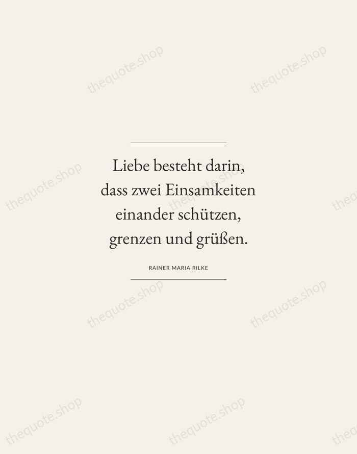 Liebe besteht darin, dass zwei Einsamkeiten einander schützen, grenzen und grüßen. — Rainer Maria Rilke — Gallery Frame