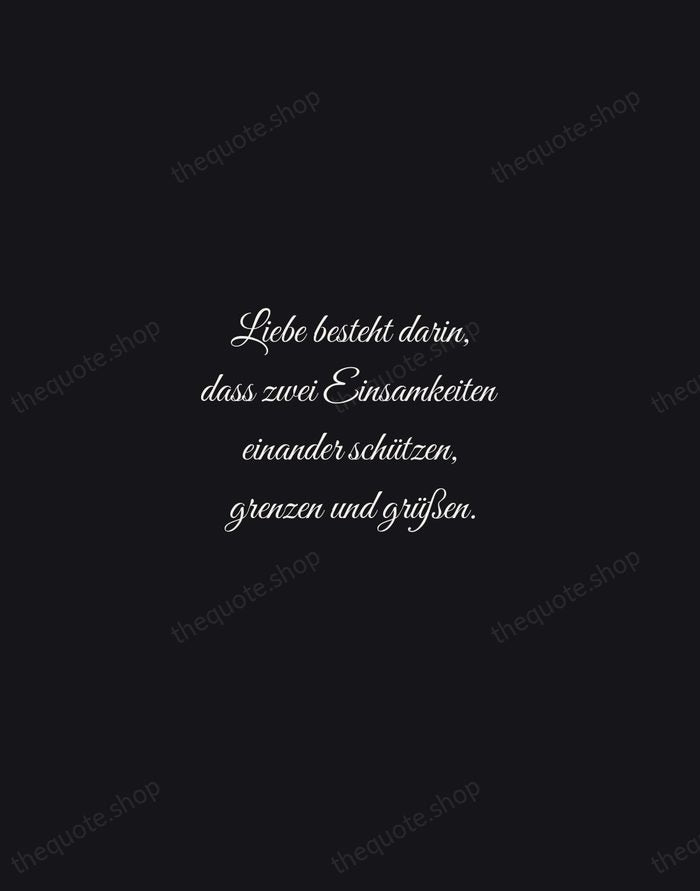 Liebe besteht darin, dass zwei Einsamkeiten einander schützen, grenzen und grüßen. — Rainer Maria Rilke — Night Script