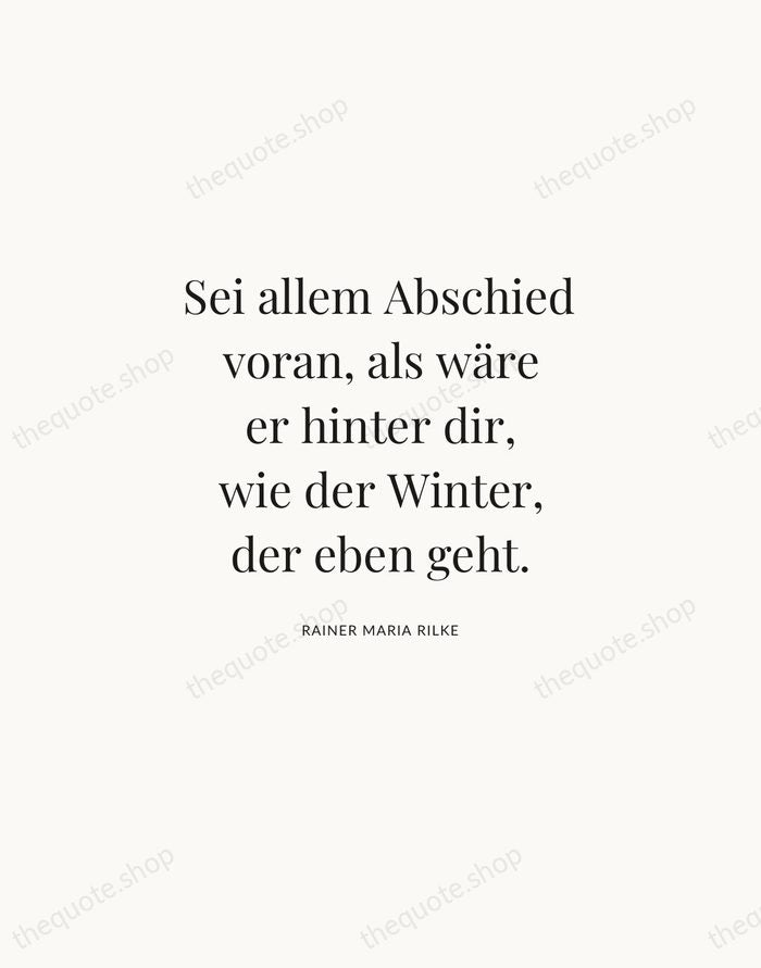 Sei allem Abschied voran, als wäre er hinter dir, wie der Winter… — Rainer Maria Rilke | Printable Wall Art — Atelier Serif