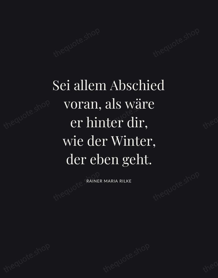 Sei allem Abschied voran, als wäre er hinter dir, wie der Winter… — Rainer Maria Rilke | Printable Wall Art — Midnight Serif