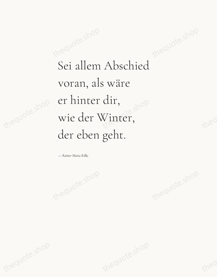 Sei allem Abschied voran, als wäre er hinter dir, wie der Winter… — Rainer Maria Rilke — Editorial Left Serif
