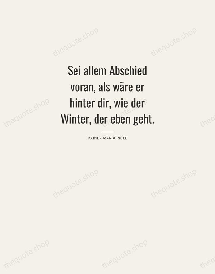 Sei allem Abschied voran, als wäre er hinter dir, wie der Winter… — Rainer Maria Rilke — Letterpress Caps