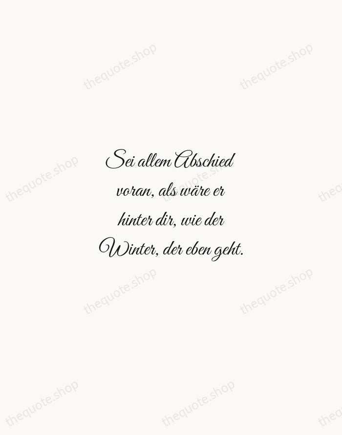 Sei allem Abschied voran, als wäre er hinter dir, wie der Winter… — Rainer Maria Rilke — Script Whisper