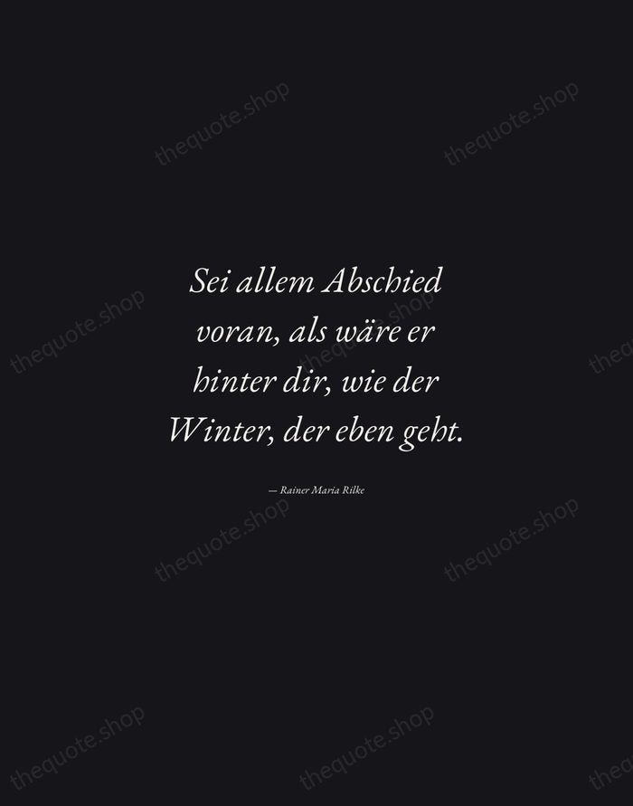 Sei allem Abschied voran, als wäre er hinter dir, wie der Winter… — Rainer Maria Rilke — Manuscript Italic