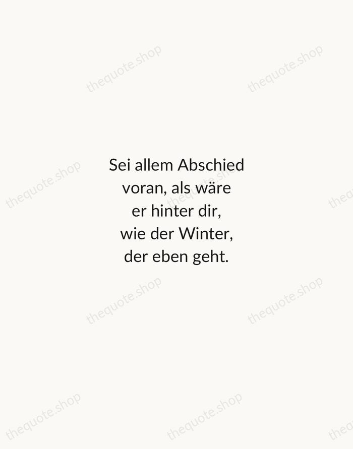 Sei allem Abschied voran, als wäre er hinter dir, wie der Winter… — Rainer Maria Rilke — Minimal Unsigned