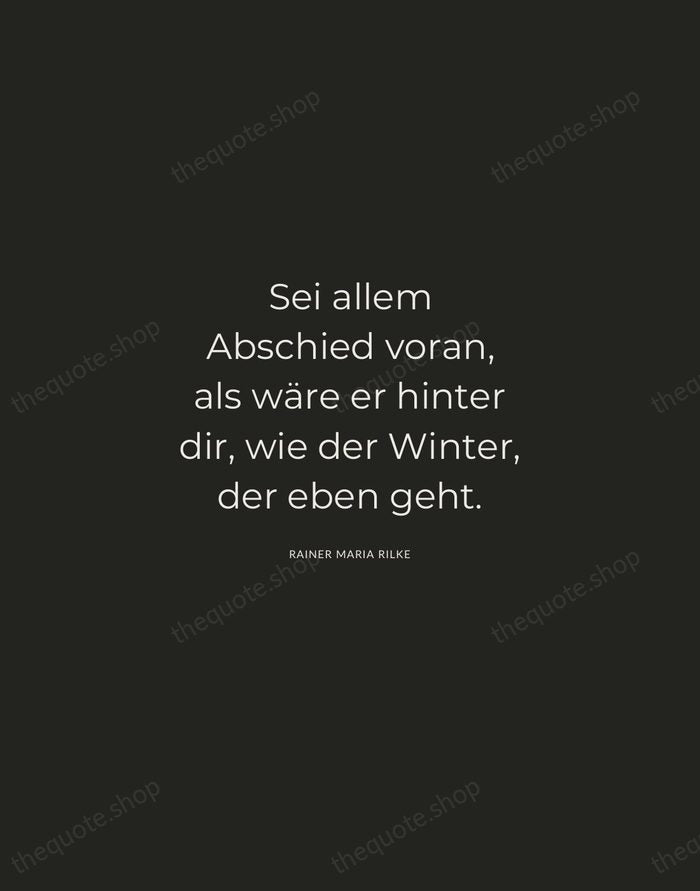 Sei allem Abschied voran, als wäre er hinter dir, wie der Winter… — Rainer Maria Rilke — Charcoal Sans