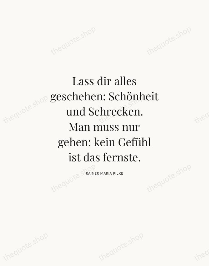 Lass dir alles geschehen: Schönheit und Schrecken. Man muss nur gehen: kein… — Rainer Maria Rilke | Printable Wall Art — Atelier Serif