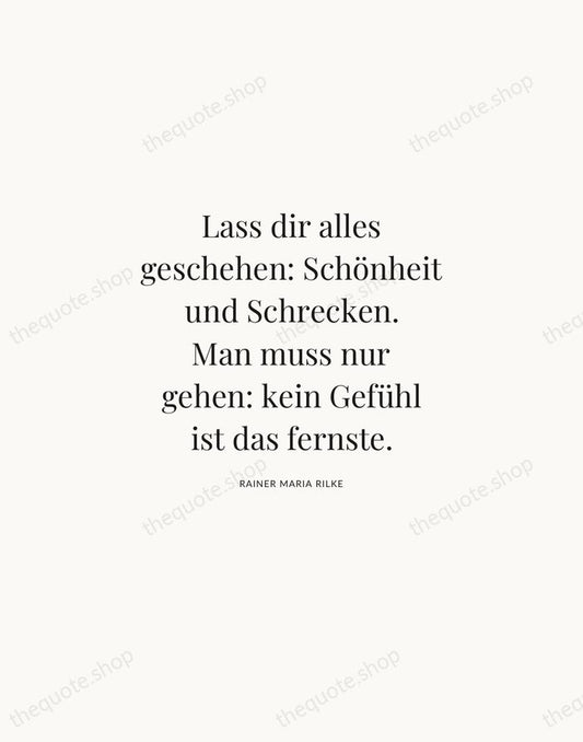 Lass dir alles geschehen: Schönheit und Schrecken. Man muss nur gehen: kein… — Rainer Maria Rilke | Printable Wall Art — Atelier Serif