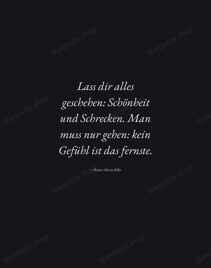 Lass dir alles geschehen: Schönheit und Schrecken. Man muss nur gehen: kein… — Rainer Maria Rilke — Manuscript Italic