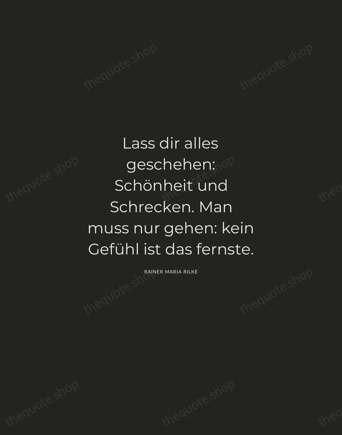 Lass dir alles geschehen: Schönheit und Schrecken. Man muss nur gehen: kein… — Rainer Maria Rilke — Charcoal Sans