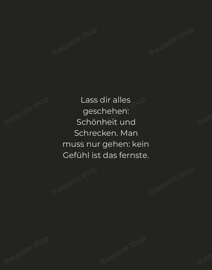 Lass dir alles geschehen: Schönheit und Schrecken. Man muss nur gehen: kein… — Rainer Maria Rilke — Tracked Caps Unsigned