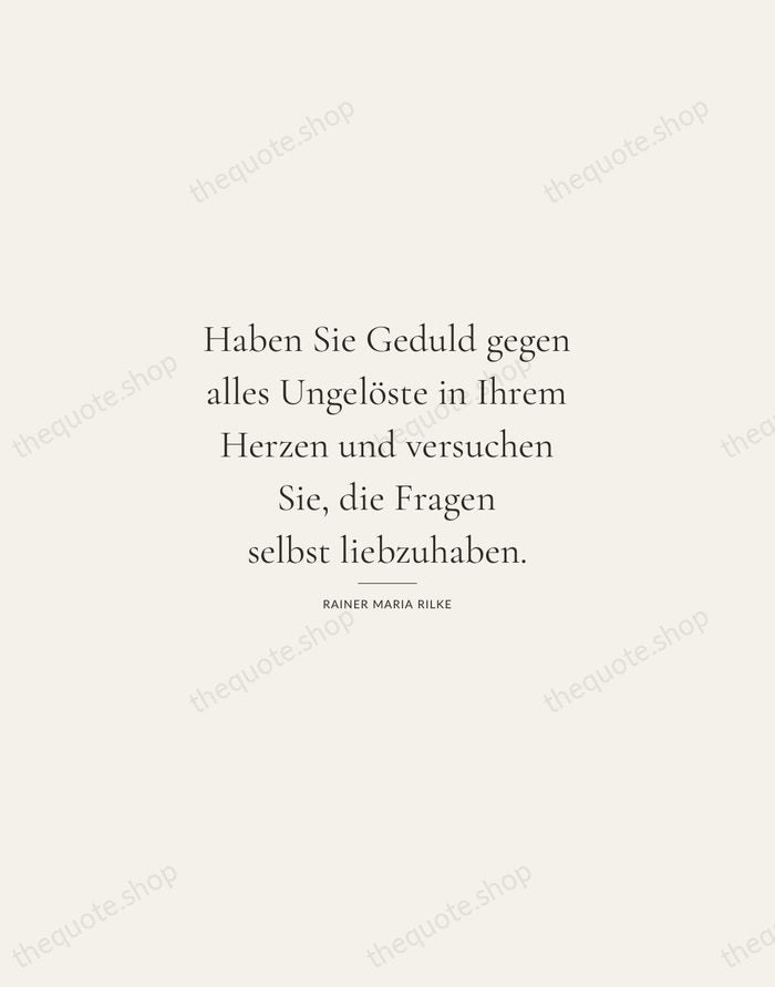 Haben Sie Geduld gegen alles Ungelöste in Ihrem Herzen und versuchen Sie… — Rainer Maria Rilke — Gallery Rule