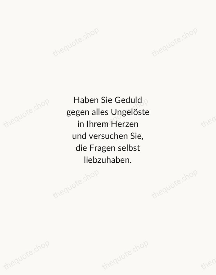 Haben Sie Geduld gegen alles Ungelöste in Ihrem Herzen und versuchen Sie… — Rainer Maria Rilke — Minimal Unsigned