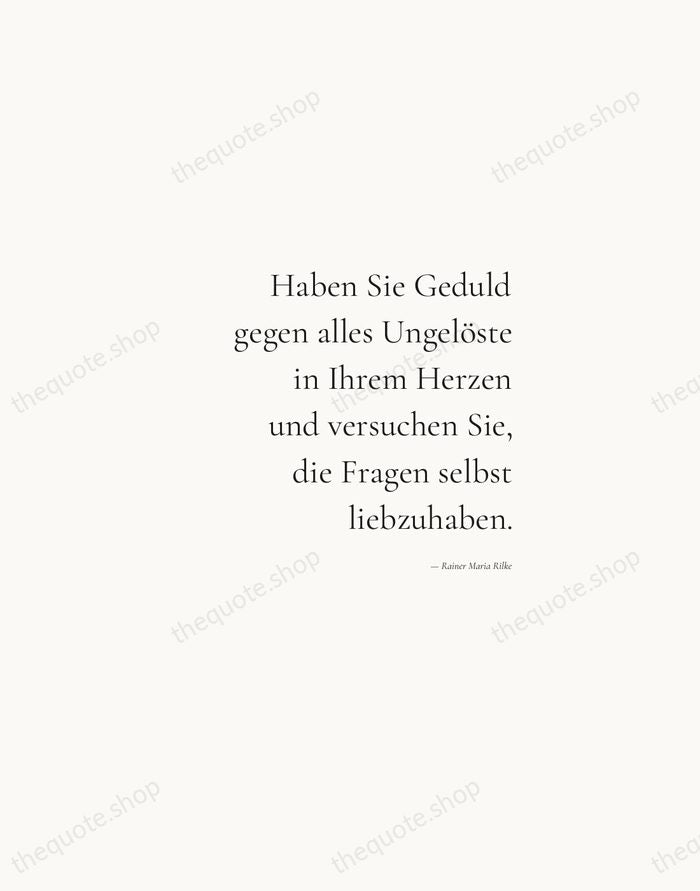 Haben Sie Geduld gegen alles Ungelöste in Ihrem Herzen und versuchen Sie… — Rainer Maria Rilke — Soft Serif Right