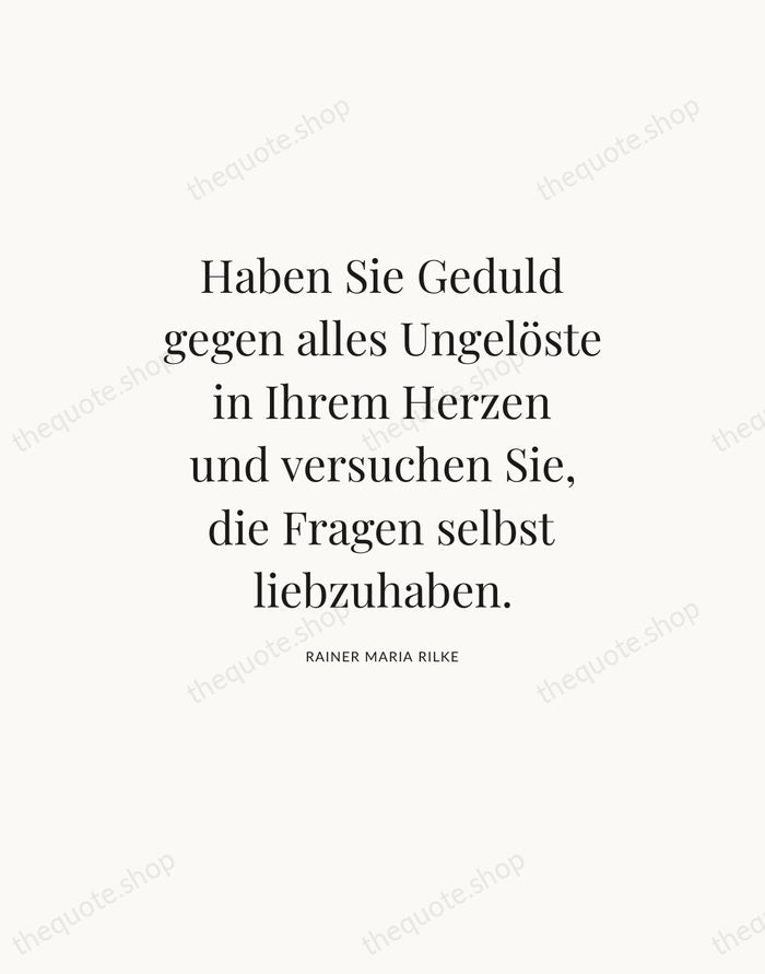 Haben Sie Geduld gegen alles Ungelöste in Ihrem Herzen und versuchen Sie… — Rainer Maria Rilke — Statement Serif