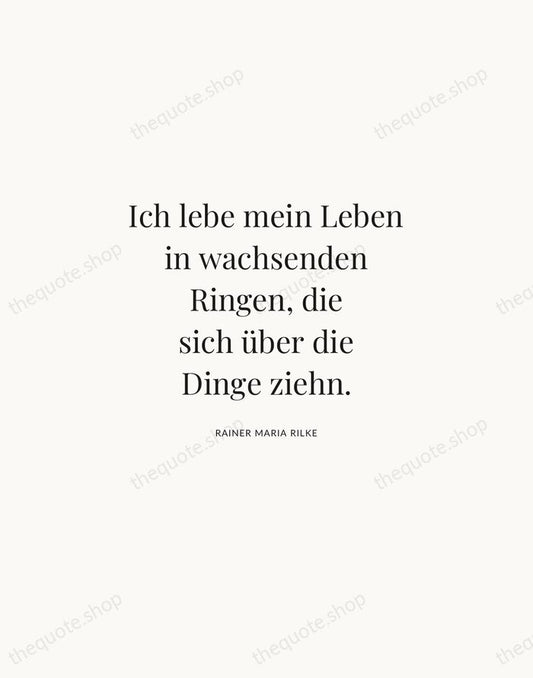 Ich lebe mein Leben in wachsenden Ringen, die sich über die Dinge… — Rainer Maria Rilke | Printable Wall Art — Atelier Serif