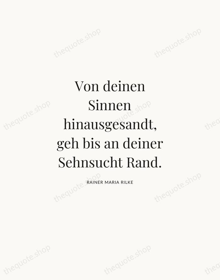Von deinen Sinnen hinausgesandt, geh bis an deiner Sehnsucht Rand. — Rainer Maria Rilke | Printable Wall Art — Atelier Serif
