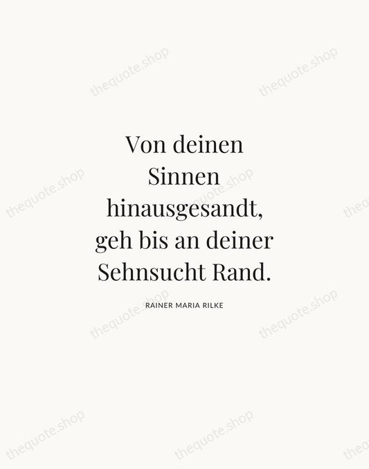 Von deinen Sinnen hinausgesandt, geh bis an deiner Sehnsucht Rand. — Rainer Maria Rilke | Printable Wall Art — Atelier Serif