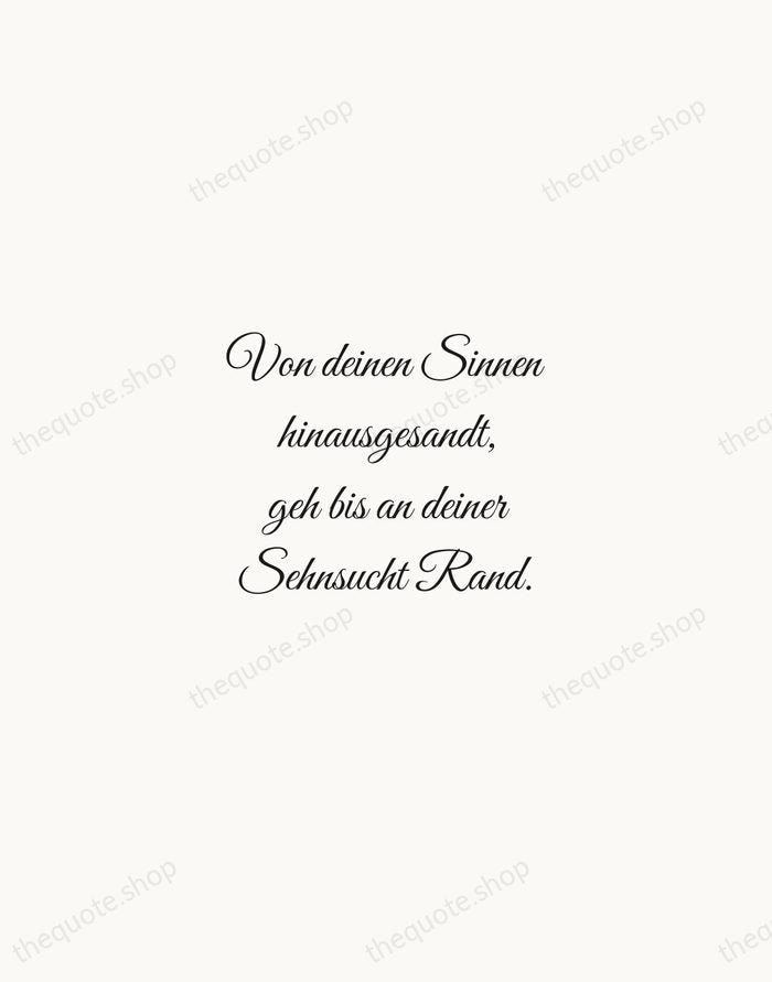 Von deinen Sinnen hinausgesandt, geh bis an deiner Sehnsucht Rand. — Rainer Maria Rilke — Script Whisper