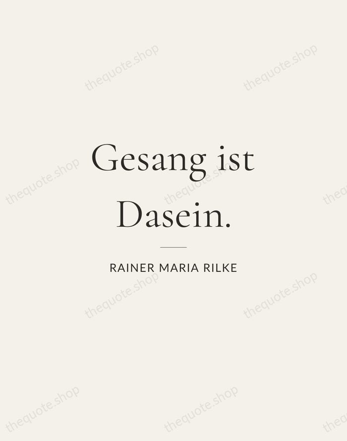 Gesang ist Dasein. — Rainer Maria Rilke — Gallery Rule