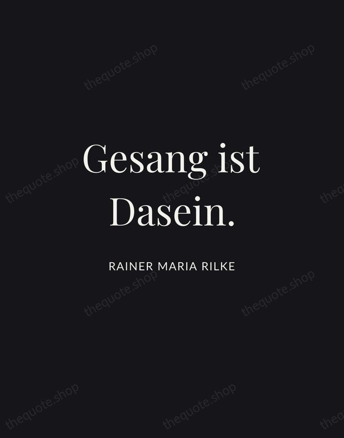 Gesang ist Dasein. — Rainer Maria Rilke | Printable Wall Art — Midnight Serif
