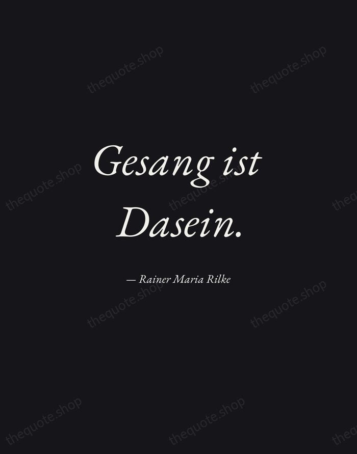 Gesang ist Dasein. — Rainer Maria Rilke — Manuscript Italic