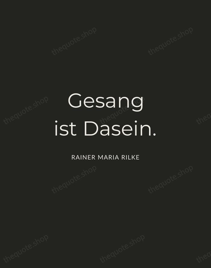 Gesang ist Dasein. — Rainer Maria Rilke — Charcoal Sans