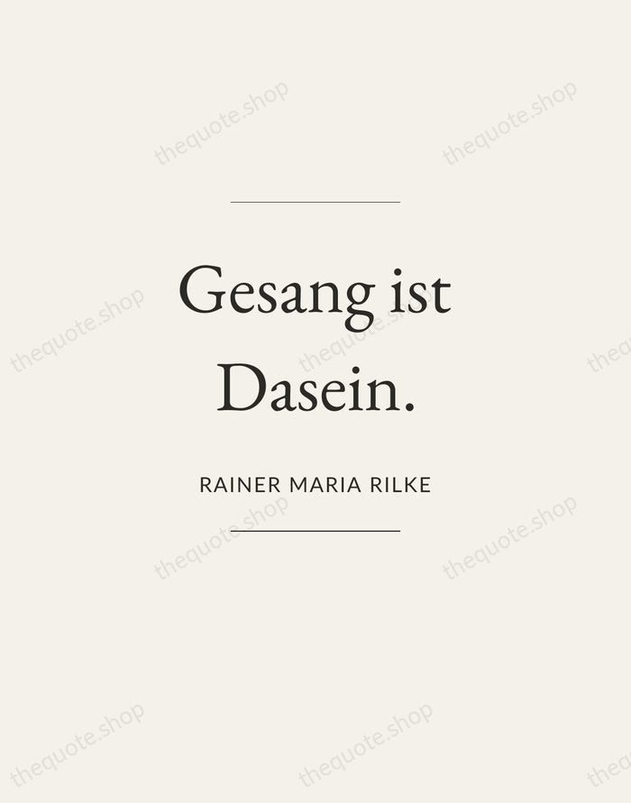 Gesang ist Dasein. — Rainer Maria Rilke — Gallery Frame