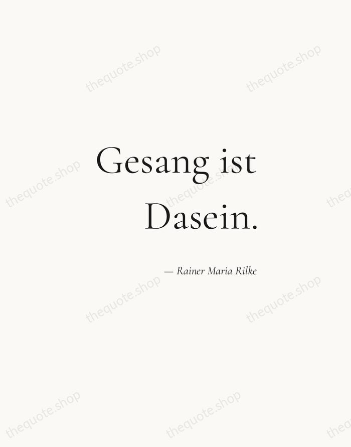 Gesang ist Dasein. — Rainer Maria Rilke — Soft Serif Right