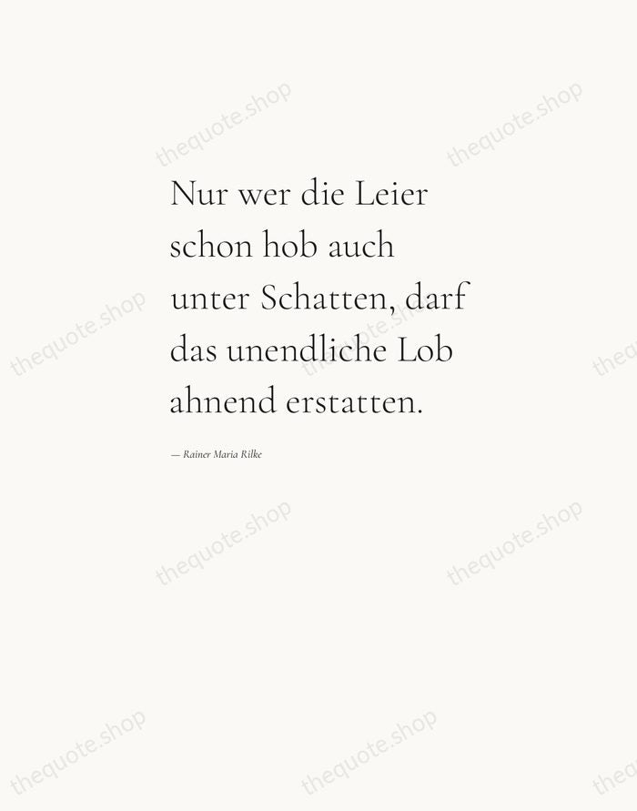 Nur wer die Leier schon hob auch unter Schatten, darf das unendliche… — Rainer Maria Rilke — Editorial Left Serif