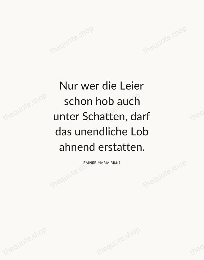 Nur wer die Leier schon hob auch unter Schatten, darf das unendliche… — Rainer Maria Rilke — Modern Sans Calm