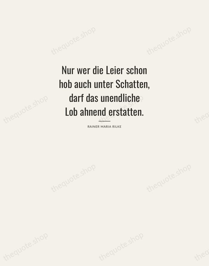 Nur wer die Leier schon hob auch unter Schatten, darf das unendliche… — Rainer Maria Rilke — Letterpress Caps